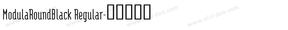 ModulaRoundBlack Regular字体转换